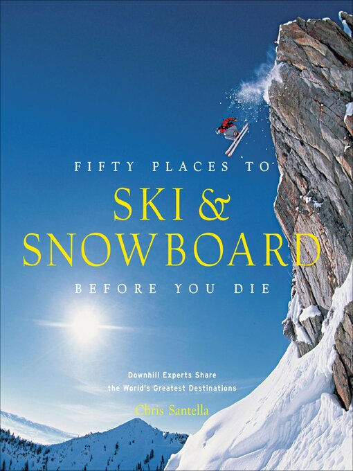 Cover image for Fifty Places to Ski & Snowboard Before You Die